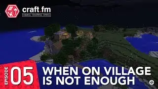 CraftFM - S01E05 - When one village is not enough (Highlights)