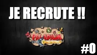 JE RECRUTE SUR PALADIUM ! - Paladium V.4.6 - #0