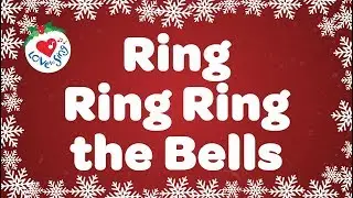 Ring Ring Ring the Bells with Lyrics | Christmas Songs