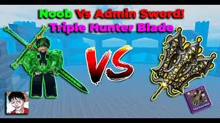Noob Vs Admin Triple Hunter Blade! King Legacy Update 8!