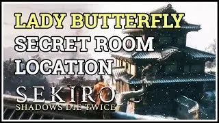 Lady Butterfly Secret Room Location Sekiro Shadows Die Twice