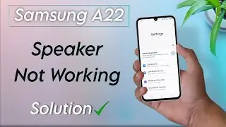 Не работает динамик Samsung Galaxy A22 | Как исправить проблему со звуком на Samsung A22
