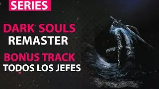 Zonared SERIES:Dark Souls Remaster| Bonus Track; la muerte de todos los jefes de Dark Souls