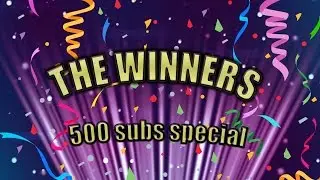 500 Subscriber Special: the winners