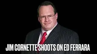 JIM CORNETTE SHOOTS ON ED FERRARA
