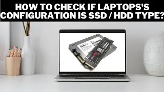 How to check if Laptop's configuration is SSD/HDD type? | Optimization of Drives in Laptop