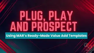 Plug, Play, and Prospect: Using MAR&rsquo;s Ready-Made Value Add Templates