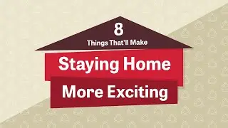 8 Things That&rsquo;ll Make Staying Home More Exciting