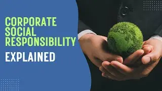 Corporate Social Responsibility (CSR) Explained