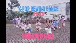 [KPOP IN PUBLIC ] KPOP REWIND 2019 GIRL GROUP BY POWERPUFFGIRL