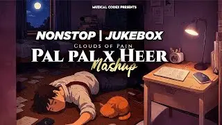 Pal Pal x Heer Mashup | Nonstop | Jukebox | Muzical Codex