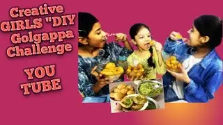Golgappa Chanllenge ? CREATIVE girls n Kiya Challenge. 