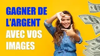 Comment vendre vos images et gagner de l'argent ?