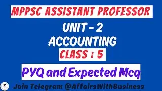 MPPSC Assistant Professor  || PYQs and Expected MCQs || UNIT - 2 : ACCOUNTING || CLASS - 5