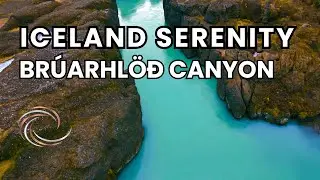 ICELAND SERENITY | A few minute drone ride through Brúarhlöð Canyon with meditative music 