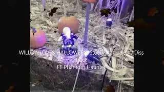 WillowLovesHalloween   Stucky and Budd Diss Track remix ft phantom haunter