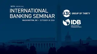 G30 39th Annual International Banking Seminar