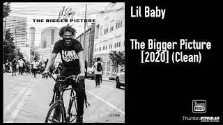 Lil Baby - The Bigger Picture [2020] (Clean)