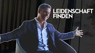 LEIDENSCHAFT FINDEN - WARUM Du Deine Leidenschaft finden und leben solltest!