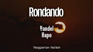 Yandel, Kapo - Rondando (Letra/Lyrics) | Infinito