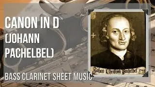 Bass Clarinet Sheet Music: How to play Canon in D by Johann Pachelbel