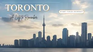 TORONTO: A City To Remember