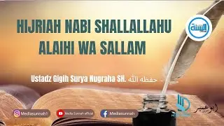 HIJRAH RASULULLAH SHALALLAHU ALAIHI WA SALLAM // Ustadz Gigih Surya Nugraha SH حفظه الله