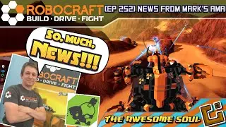 Robocraft (EP 252) News from Mark's AMA