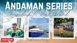 Andaman Series | From Havelock to Neil Island by Makruzz Ferry | Symphony Summer Sands Stay 🌊