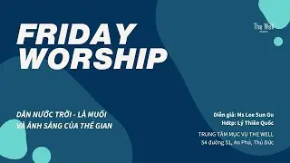 THE WELL - FRIDAY WORSHIP - 07/11/2025