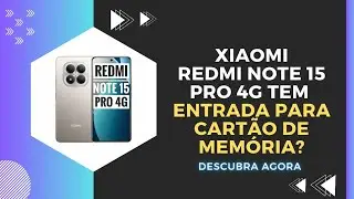 🔴 O XIAOMI REDMI NOTE 15 PRO TEM ENTRADA PARA CART&Atilde;O DE MEM&Oacute;RIA? 