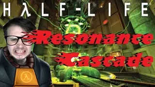 Half Life - 3 - Resonance Cascade