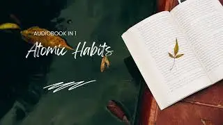 Atomic Habits in 10 Minutes!!