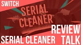 REVIEW TALK | Serial Cleaner (Switch)
