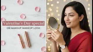 Soft & Stunning: My Valentine's Day No-Makeup Makeup Look Tutorial