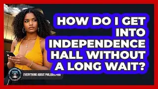 How Do I Get Into Independence Hall Without A Long Wait? - Everything About Philadelphia