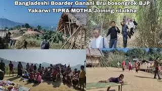 Bangladeshi Boarder ni Bru rok BJP Yakarwi 400 Family ni 700 Voters Joining rikha Tipra Motha wo .!