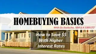How to Save Money $$ on Your Mortgage with Higher Interest Rates