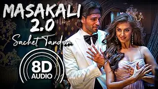 Masakali 2.0 - 8D Audio | Tulsi Kumar, Sachet Tandon | Mohit Chauhan | A.R. Rahman | Tanishk Bagchi