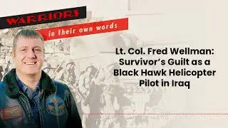 Lt. Col. Fred Wellman: Survivor&rsquo;s Guilt as a Black Hawk Helicopter Pilot in Iraq | Audio