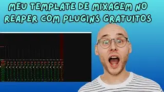 Meu Template de Mixagem no Reaper com Plugins Gratuitos (Passo a Passo)