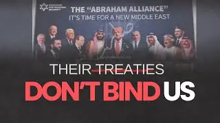 The Abraham Accords: Why These Agreements Don&rsquo;t Bind the Ummah of Islam