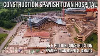 $5.5 Billion Construction Spanish Town Hospital Jamaica