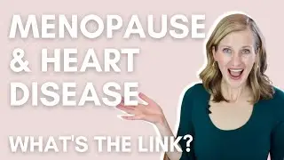 Women & Heart Disease | 4 Surprising Links Between Estrogen, Menopause, & Heart Disease