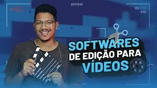 Softwares de edi&ccedil;&atilde;o para v&iacute;deos