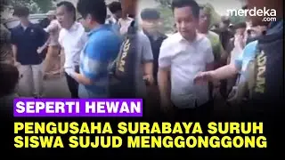 Duduk Perkara Viral Pengusaha Arogan Ngamuk Suruh Siswa Sujud Menggonggong Bak Anjing
