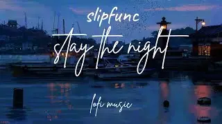 slipfunc - stay the night (lofi music)