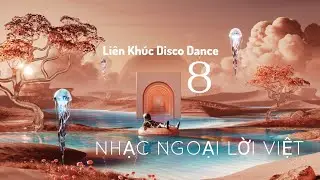 Liên khúc Disco 8 | Nhạc ngoại lời Việt 🪩 Lambada