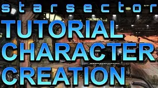 Starsector: Character Creation Tutorial