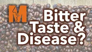Using Bitter Taste to Understand Disease - Breakthrough Science